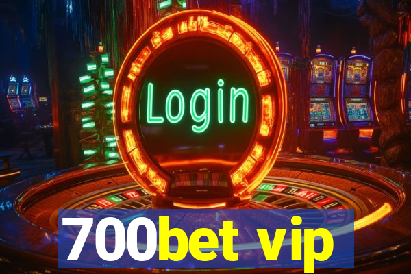 700bet vip