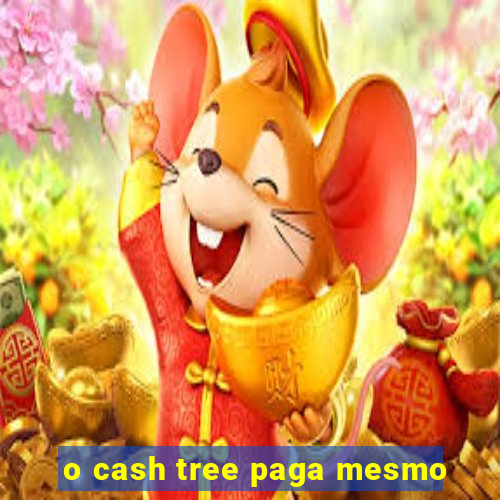 o cash tree paga mesmo