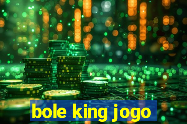 bole king jogo