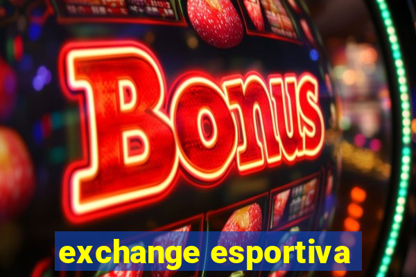 exchange esportiva