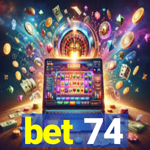 bet 74