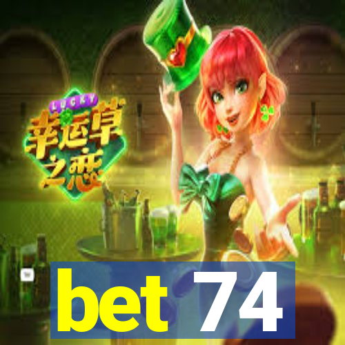 bet 74