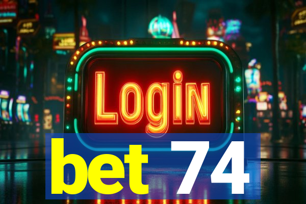 bet 74