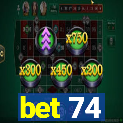 bet 74