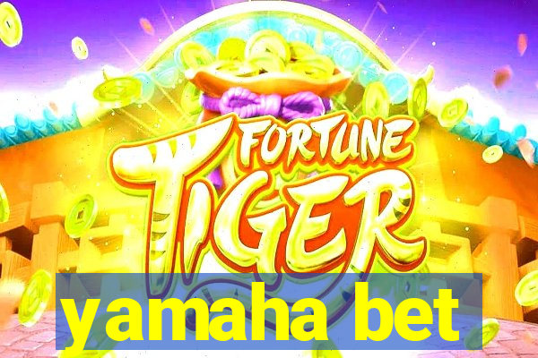 yamaha bet