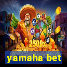 yamaha bet