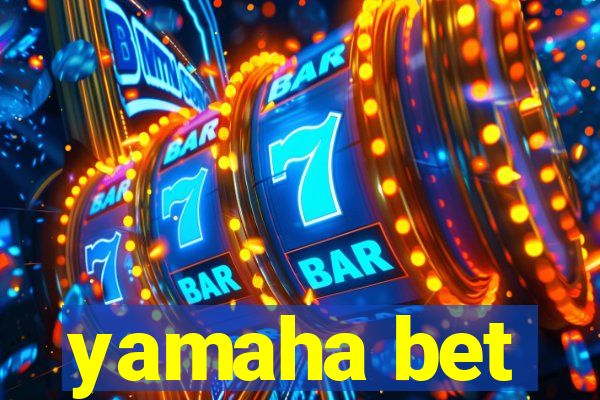 yamaha bet