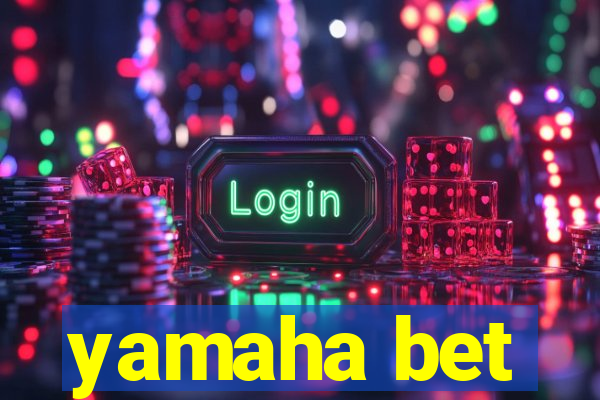 yamaha bet