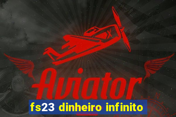 fs23 dinheiro infinito