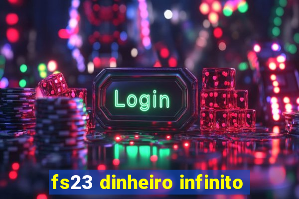 fs23 dinheiro infinito