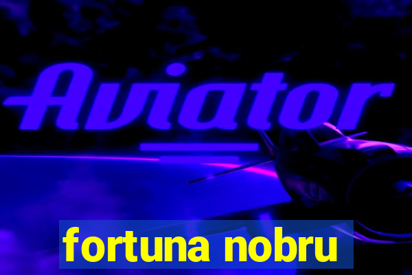 fortuna nobru