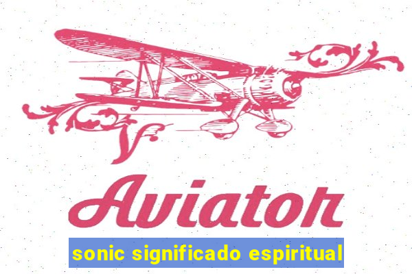 sonic significado espiritual