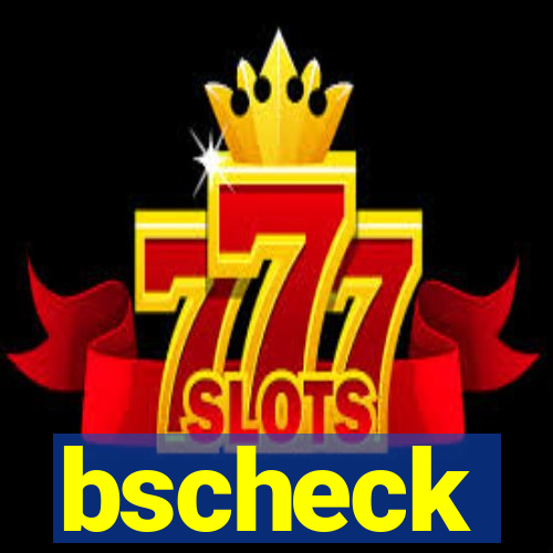 bscheck