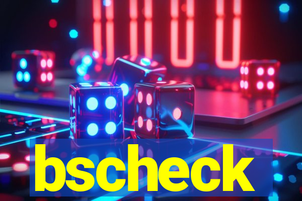 bscheck