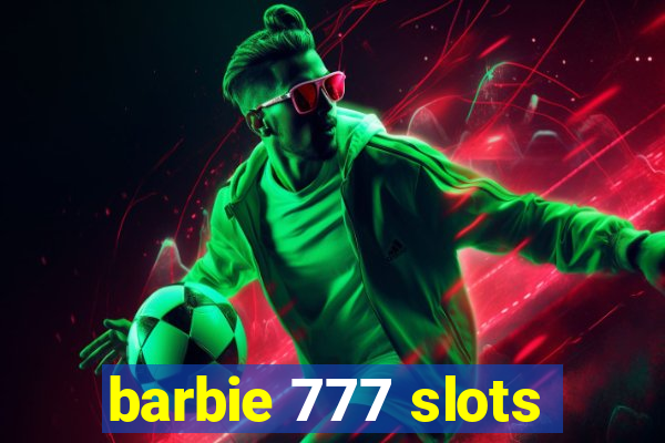 barbie 777 slots