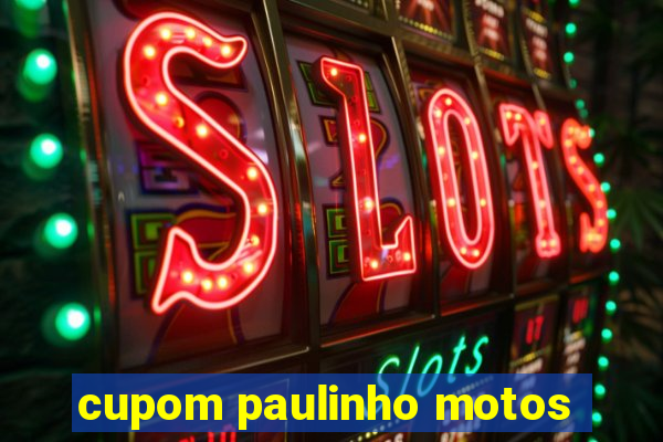 cupom paulinho motos