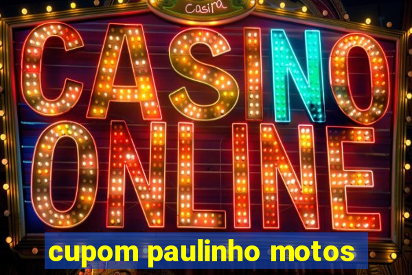 cupom paulinho motos