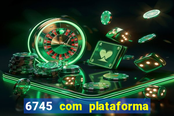 6745 com plataforma de jogos