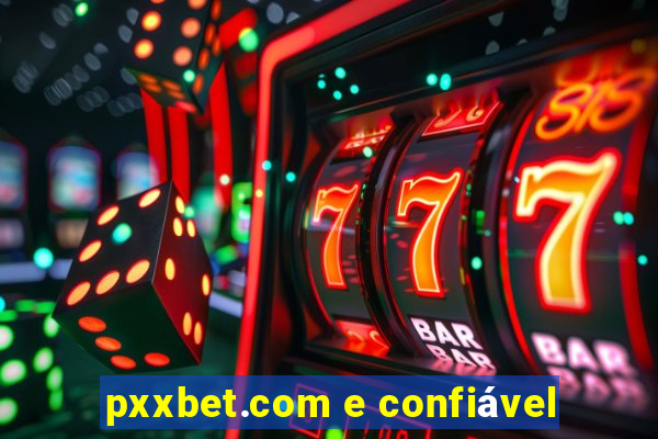 pxxbet.com e confiável