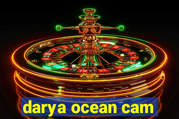 darya ocean cam