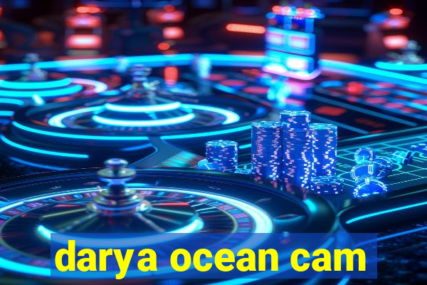 darya ocean cam