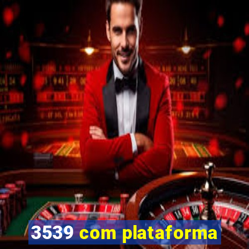 3539 com plataforma