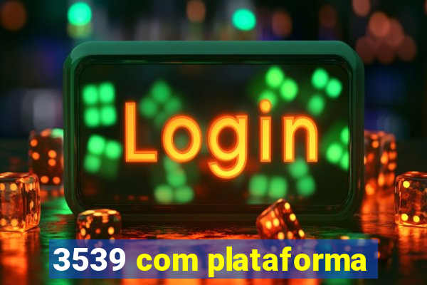 3539 com plataforma