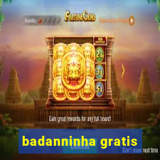 badanninha gratis