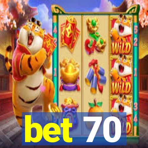 bet 70