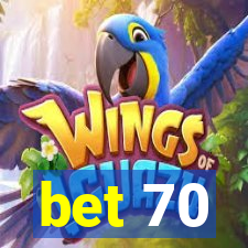 bet 70