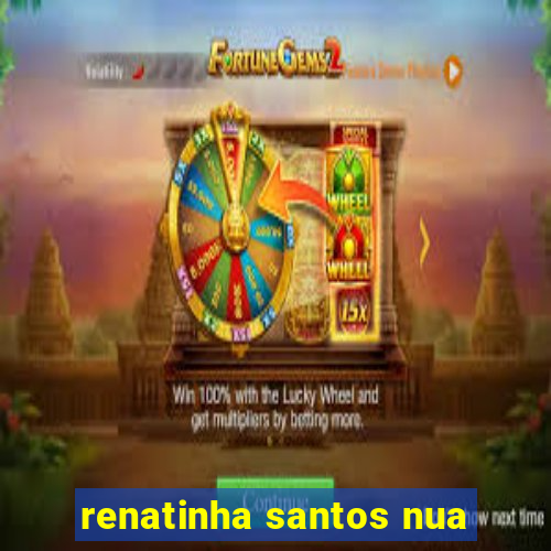 renatinha santos nua