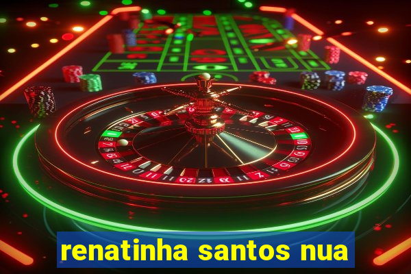 renatinha santos nua