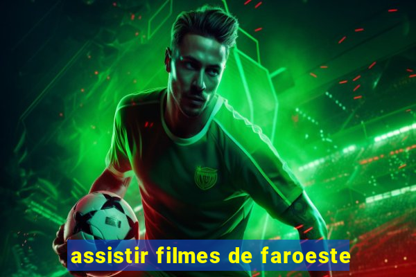 assistir filmes de faroeste