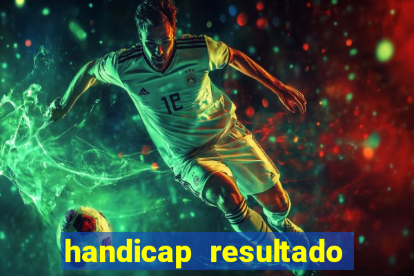 handicap resultado final 2