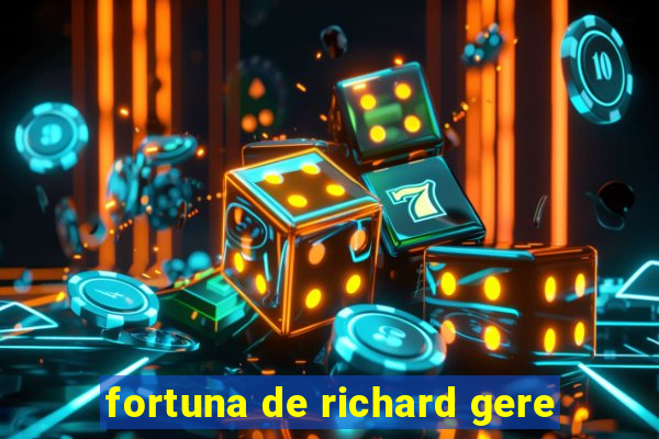 fortuna de richard gere