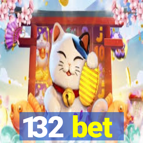 132 bet