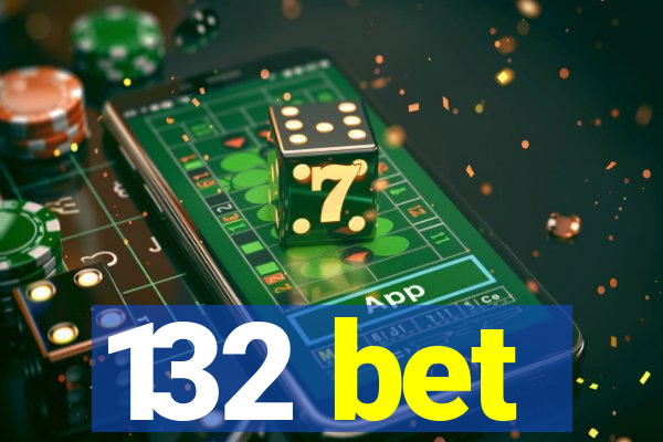 132 bet