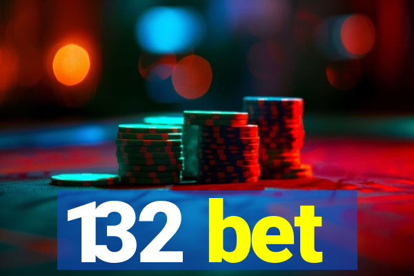 132 bet