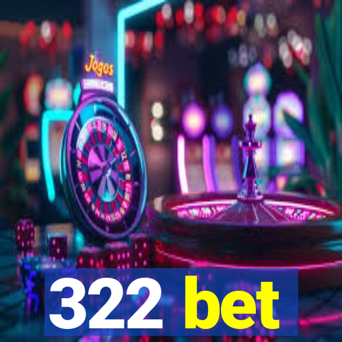 322 bet