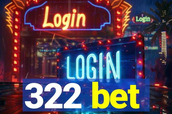 322 bet