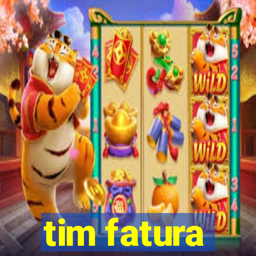 tim fatura