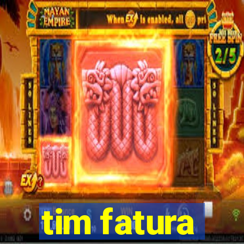 tim fatura