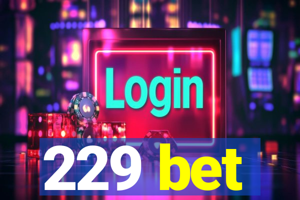 229 bet