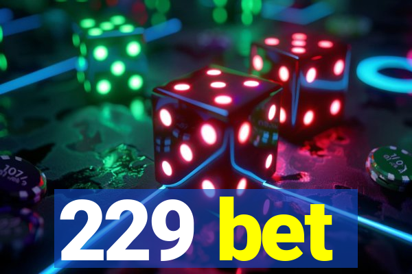 229 bet