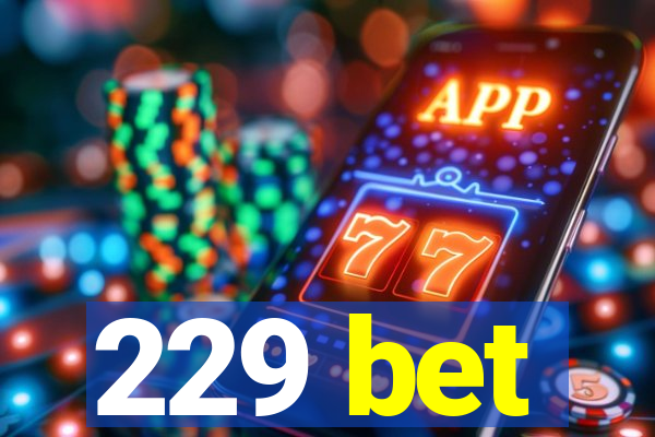 229 bet