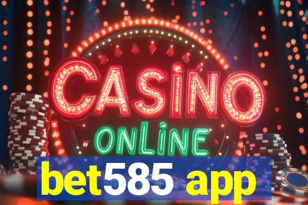 bet585 app