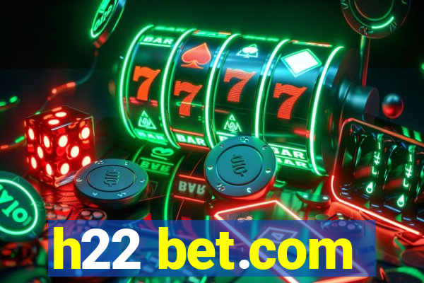 h22 bet.com