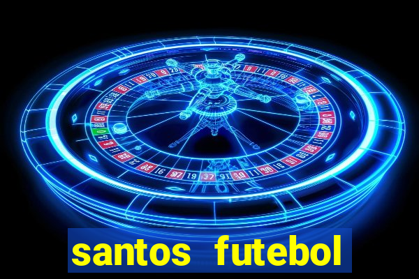 santos futebol clube peneiras