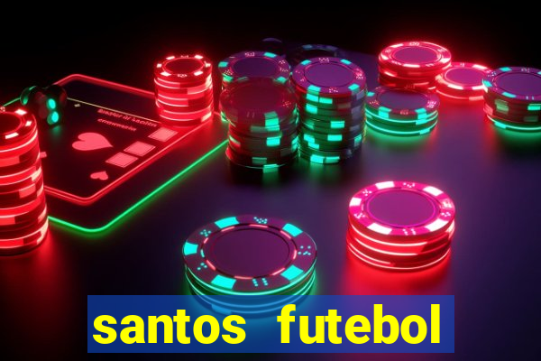 santos futebol clube peneiras