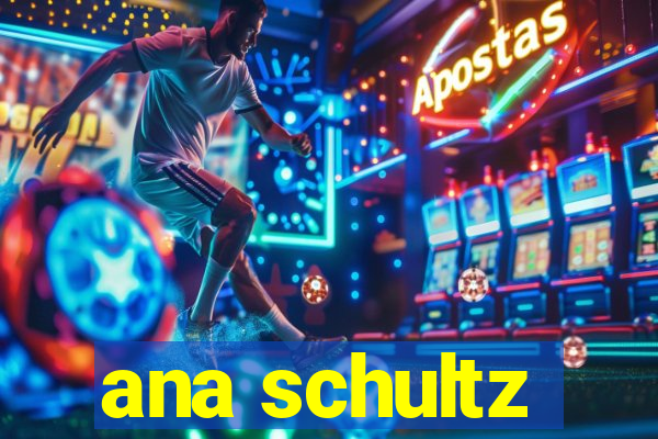 ana schultz